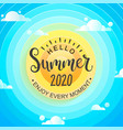 hello summer 2020 sun sky and clouds vector image vector image