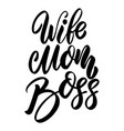 wife mom boss lettering phrase on white vector image vector image