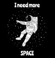 i need more space with astronaut in outer vector image