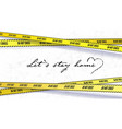stay at home handwritten slogan on white vector image
