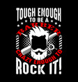 tough enough to be a barber good for print vector image vector image