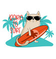 born to surf - cool cat with surfboard vector image vector image