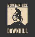 t-shirt design mountain bike downhill vector image vector image