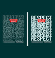 respect motivational quote slogan t shirt vector image vector image