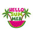 hello summer - saying with watermelon vector image vector image