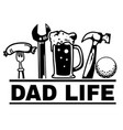 dad life design for fathers day beer lover vector image vector image