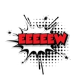 comic text eeew sound effects pop art vector image vector image