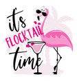 its flocktail time - funny flamingo vector image