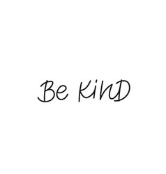 Be kind calligraphy quote simple lettering sign Vector Image