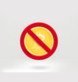 crossed out bitcoin sygn no cryptocurrency vector image