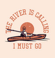 t shirt design river is calling i must go vector image