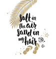 salt in the air sand in my hair vector image vector image