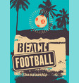 beach football typographical grunge style poster vector image