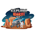 explore mars word logo design with astronaut vector image