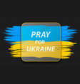 pray for ukraine flag praying concept vector image vector image