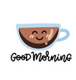 good morning coffee cup with face kawaii smile vector image vector image