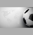 soccer ball and world map connection background vector image