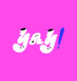 yay bold doodle typography word vector image