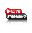 live streaming icon badge emblem for broadcasting vector image vector image