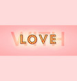 retro signboard with lighting bulbs with love vector image vector image