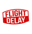 flight delay sign or stamp vector image vector image