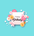happy birthday congratulation floral card for girl vector image