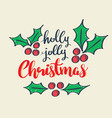 holly jolly christmas holidays lettering greeting vector image