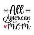 4th july t-shirt design - all american mom vector image