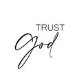 christian quote design - trust god vector image vector image