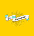 be awesome vintage ribbon vector image vector image