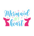mermaid at heart summer lettering quote vector image vector image