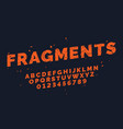 fragments font broken oblique alphabet capital vector image
