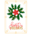 happy holidays christmas decoration poinsettia vector image vector image