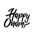 happy onam festival black handwriting lettering vector image vector image