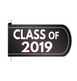 class of 2019 banner design vector image
