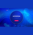 dark blue circle liquid color background design vector image vector image