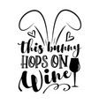 this bunny hops on wine - funny phrase with bunny vector image vector image
