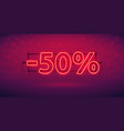glowing neon 50 percent discount banner vector image vector image
