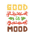 quotes good food is mood vector image