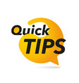 quick tips yellow speech bubble vector image