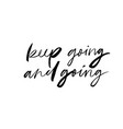 keep going ink pen lettering vector image
