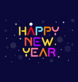 happy new year greeting card with inscription vector image