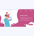 family travel landing page man holding kid vector image vector image