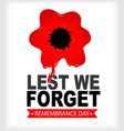 remembrance day lest we forget red poppy in blood vector image