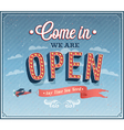 come in we are open typographic design vector image