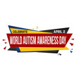 world autism awareness day banner design vector image