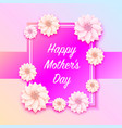 happy mother day frame flower signboard vector image