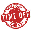 time off grunge rubber stamp vector image vector image