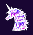 unicorn head silhouette with make your own magic vector image
