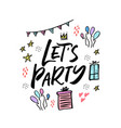 lets party cartoon hand drawn lettering vector image